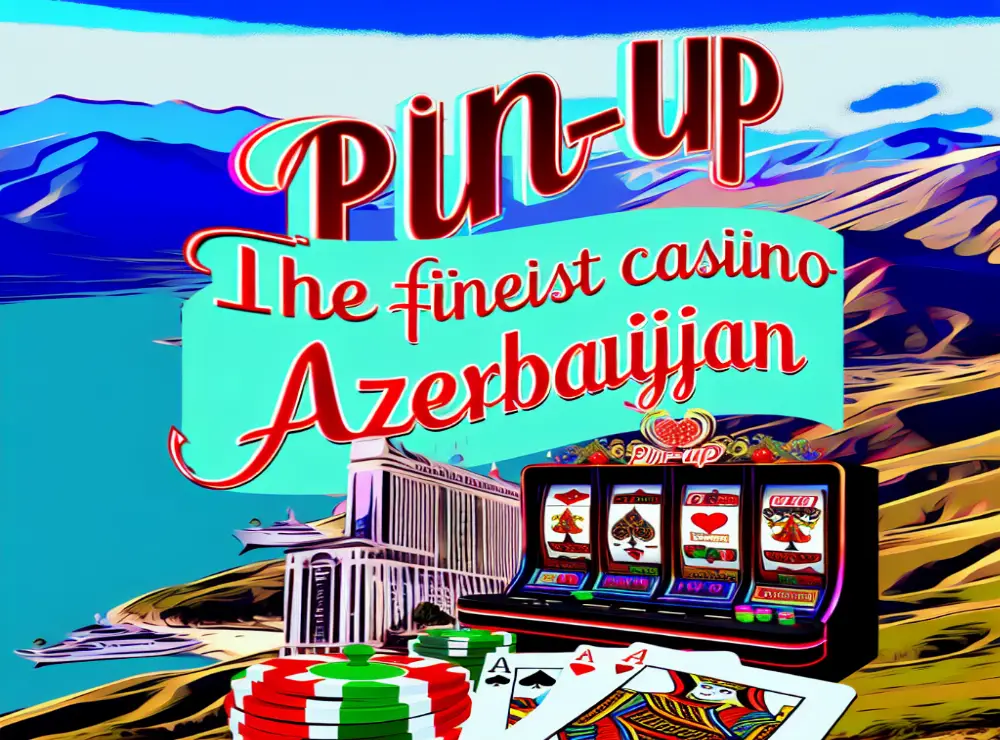 Pin-Up kazino platforması Azərbaycanda